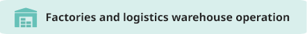 Factories and logistics warehouse operation